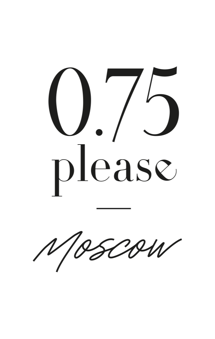 0.75 please — Moscow